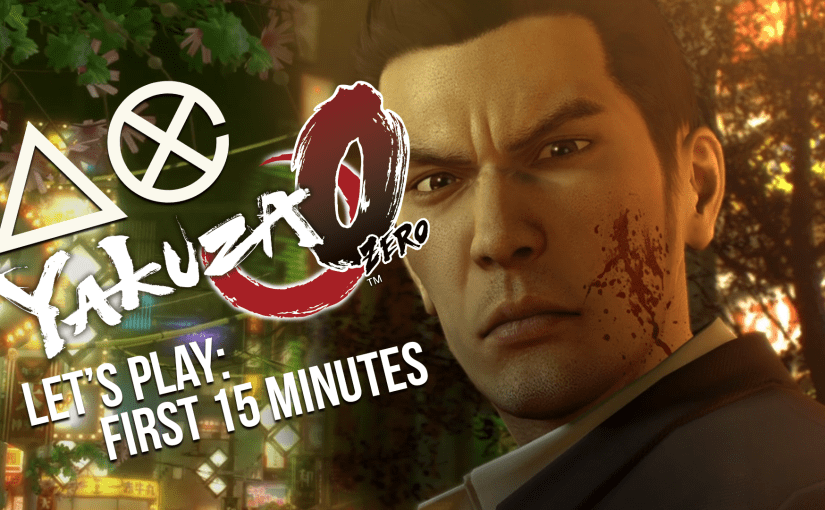 LET’S PLAY! Yakuza 0 – First 15&nbsp;Minutes